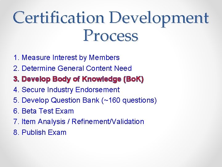 Certification Development Process 1. Measure Interest by Members 2. Determine General Content Need 3.