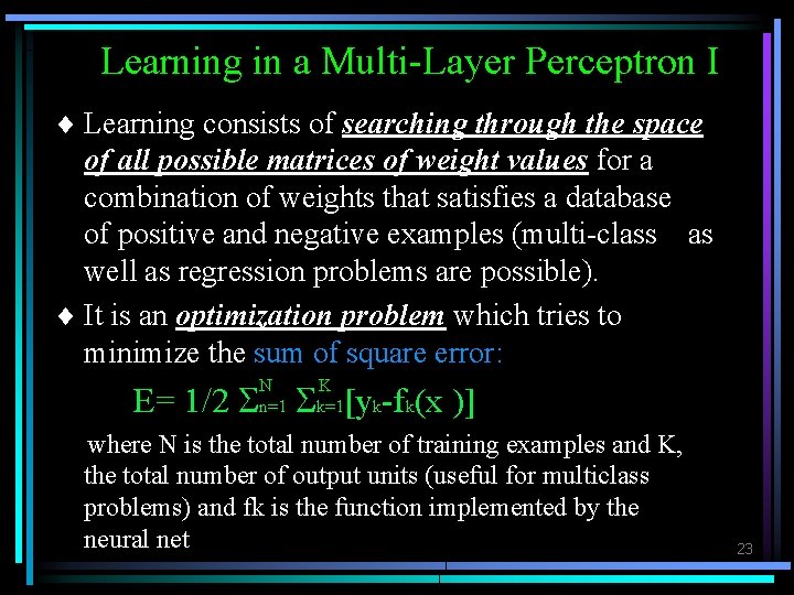 Learning in a Multi-Layer Perceptron I ¨ Learning consists of searching through the space