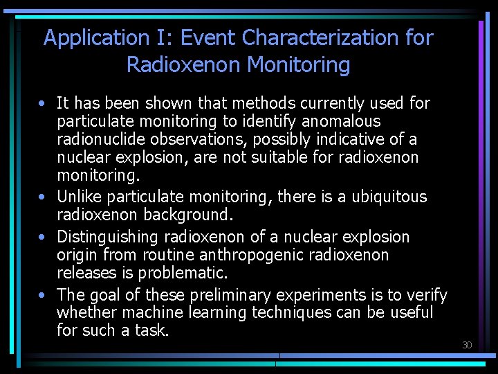 Application I: Event Characterization for Radioxenon Monitoring • It has been shown that methods