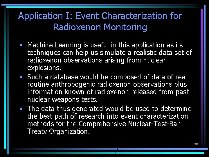 Application I: Event Characterization for Radioxenon Monitoring • Machine Learning is useful in this