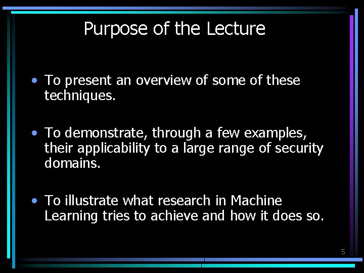 Purpose of the Lecture • To present an overview of some of these techniques.