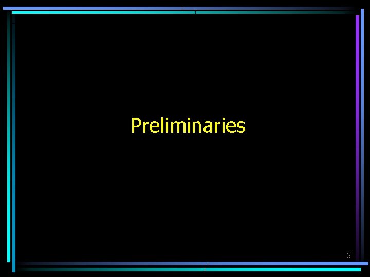 Preliminaries 6 