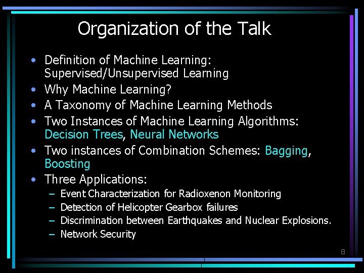 Organization of the Talk • Definition of Machine Learning: Supervised/Unsupervised Learning • Why Machine