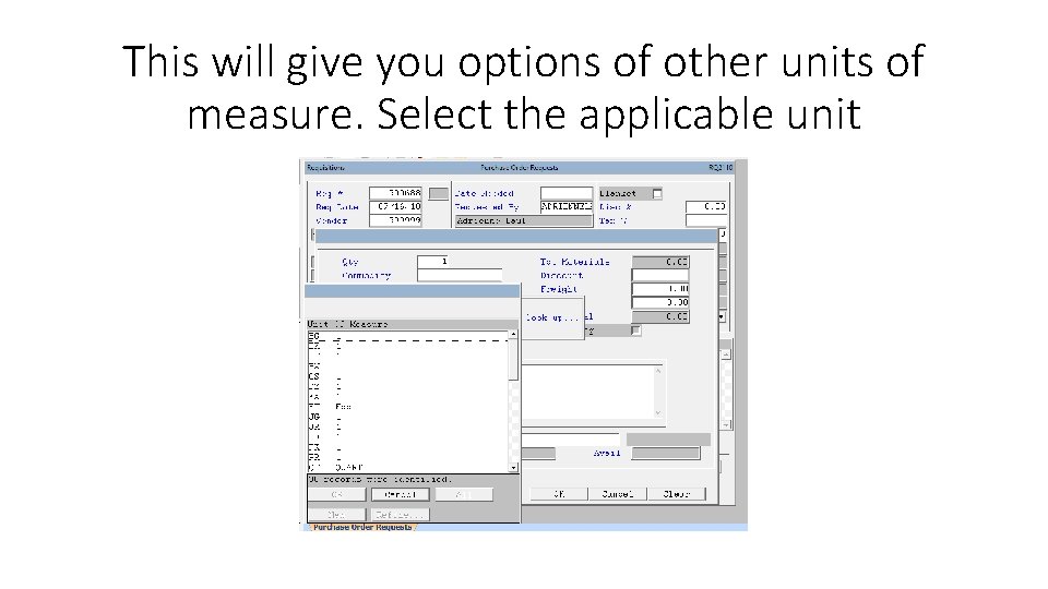This will give you options of other units of measure. Select the applicable unit