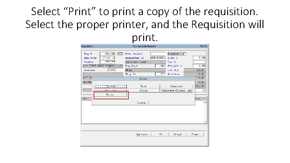 Select “Print” to print a copy of the requisition. Select the proper printer, and