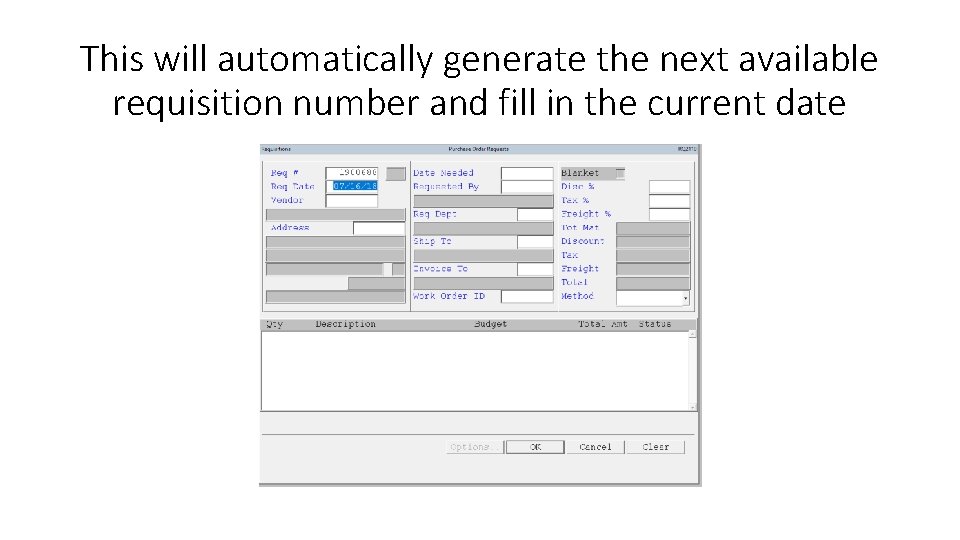 This will automatically generate the next available requisition number and fill in the current