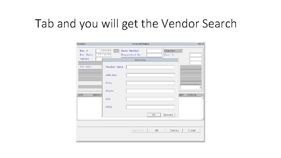 Tab and you will get the Vendor Search 