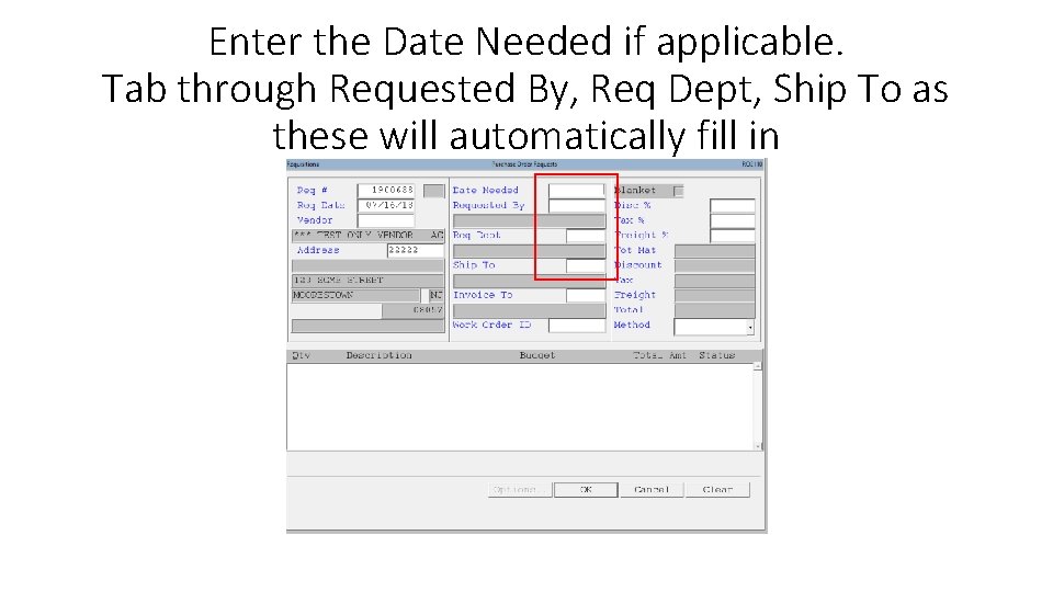 Enter the Date Needed if applicable. Tab through Requested By, Req Dept, Ship To