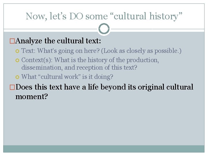 Now, let’s DO some “cultural history” �Analyze the cultural text: Text: What’s going on