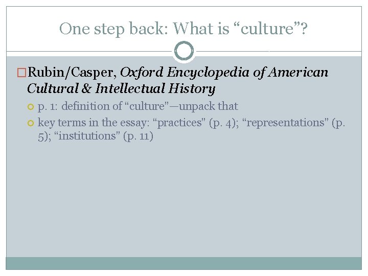 One step back: What is “culture”? �Rubin/Casper, Oxford Encyclopedia of American Cultural & Intellectual