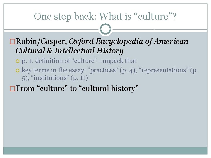 One step back: What is “culture”? �Rubin/Casper, Oxford Encyclopedia of American Cultural & Intellectual
