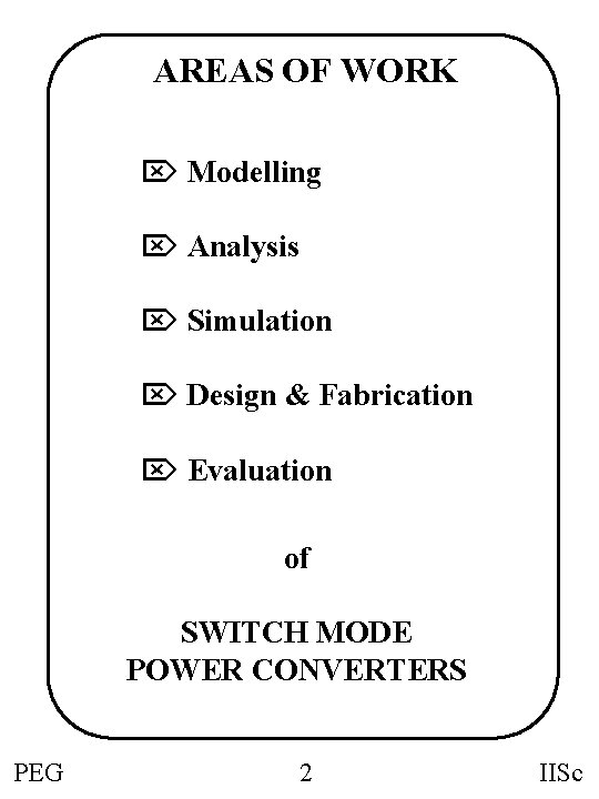 AREAS OF WORK Ö Modelling Ö Analysis Ö Simulation Ö Design & Fabrication Ö