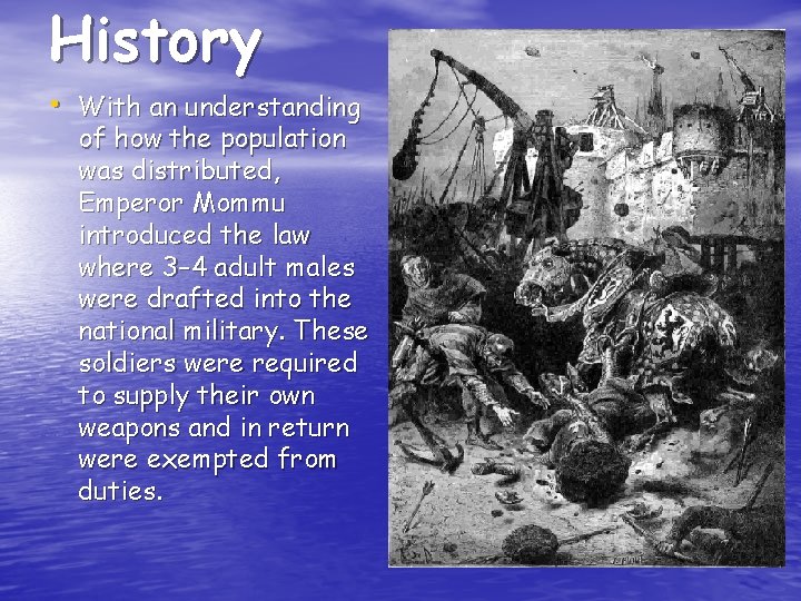 History • With an understanding of how the population was distributed, Emperor Mommu introduced
