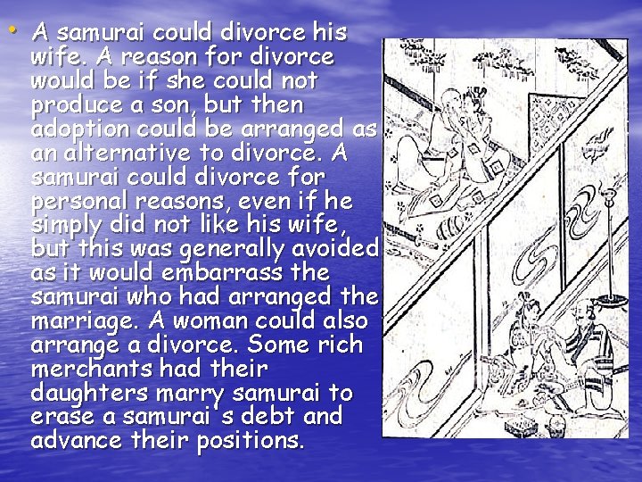  • A samurai could divorce his wife. A reason for divorce would be