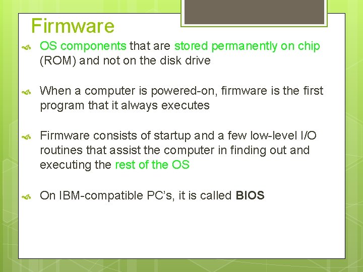 Firmware OS components that are stored permanently on chip (ROM) and not on the