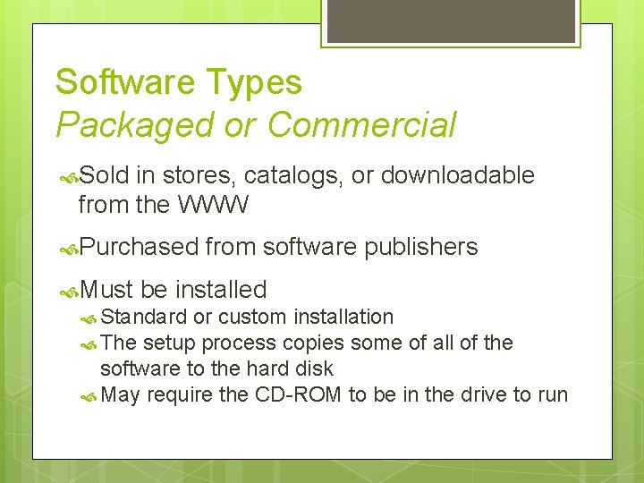 Software Types Packaged or Commercial Sold in stores, catalogs, or downloadable from the WWW