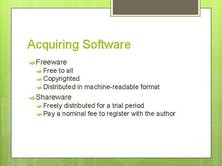 Acquiring Software Free to all Copyrighted Distributed in machine-readable format Shareware Freely distributed for