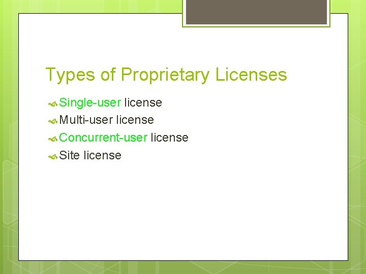 Types of Proprietary Licenses Single-user license Multi-user license Concurrent-user license Site license 