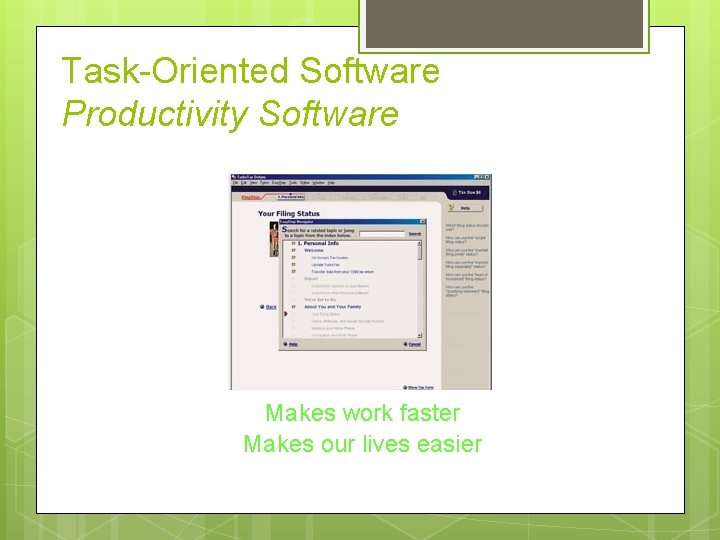 Task-Oriented Software Productivity Software Makes work faster Makes our lives easier 
