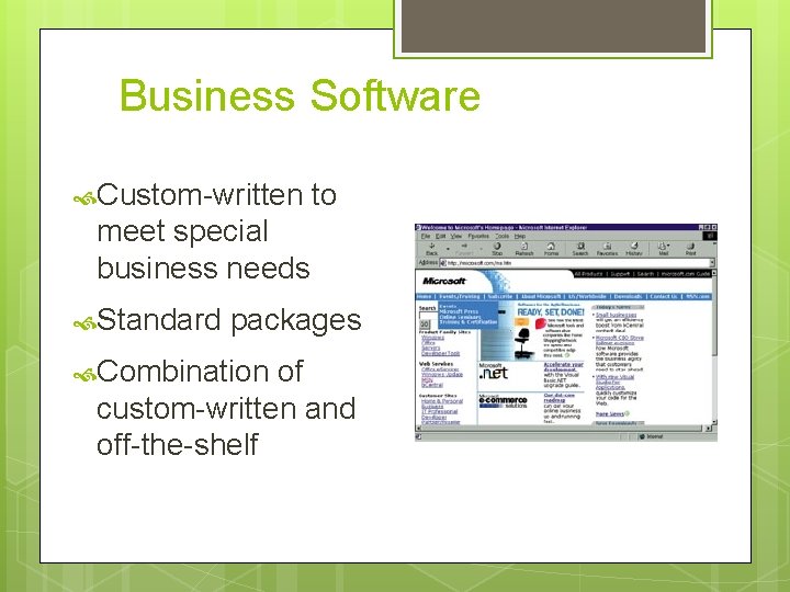 Business Software Custom-written to meet special business needs Standard packages Combination of custom-written and