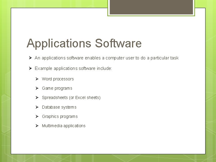 Applications Software Ø An applications software enables a computer user to do a particular