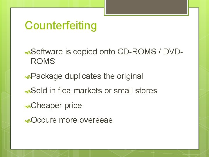 Counterfeiting Software is copied onto CD-ROMS / DVD- ROMS Package Sold duplicates the original