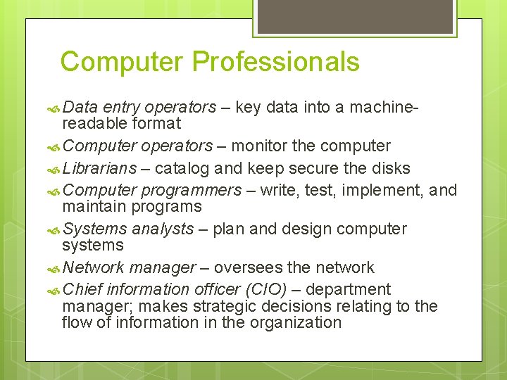 Computer Professionals Data entry operators – key data into a machinereadable format Computer operators