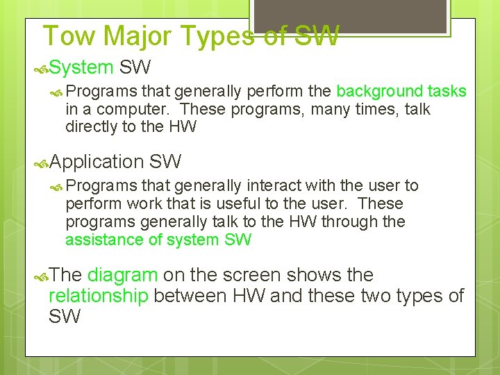 Tow Major Types of SW System SW Programs that generally perform the background tasks