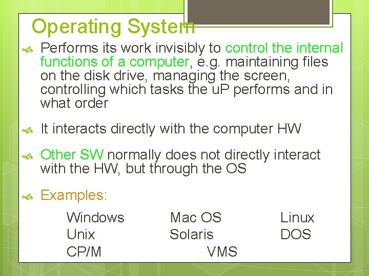 Operating System Performs its work invisibly to control the internal functions of a computer,