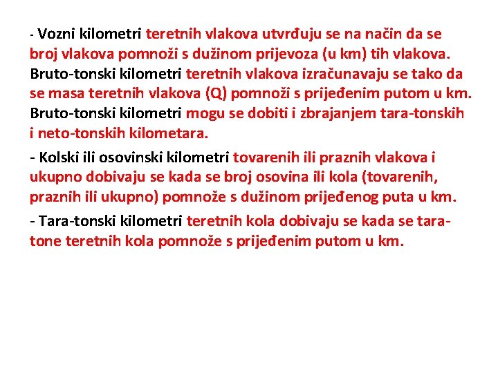 - Vozni kilometri teretnih vlakova utvrđuju se na način da se broj vlakova pomnoži