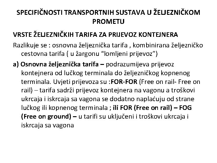 SPECIFIČNOSTI TRANSPORTNIH SUSTAVA U ŽELJEZNIČKOM PROMETU VRSTE ŽELJEZNIČKIH TARIFA ZA PRIJEVOZ KONTEJNERA Razlikuje se