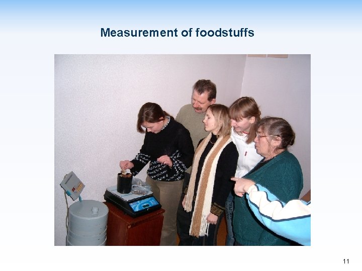 Measurement of foodstuffs 11 