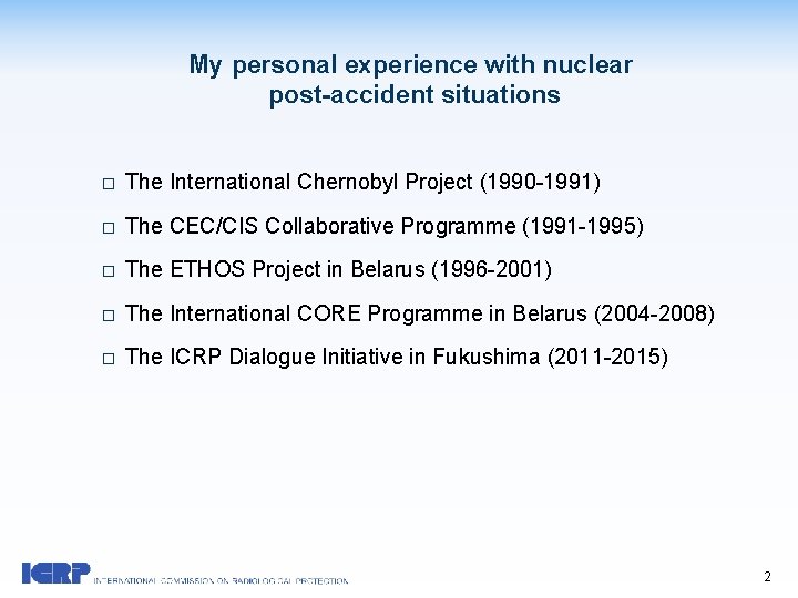 My personal experience with nuclear post-accident situations � The International Chernobyl Project (1990 -1991)