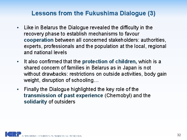 Lessons from the Fukushima Dialogue (3) • Like in Belarus the Dialogue revealed the