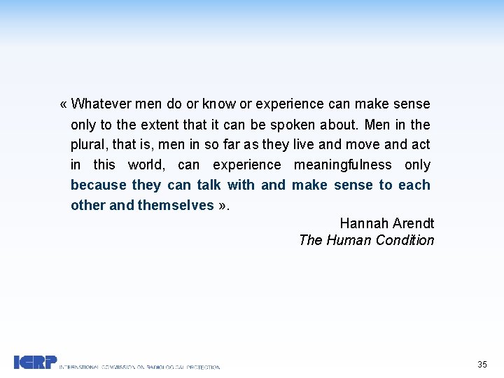  « Whatever men do or know or experience can make sense only to