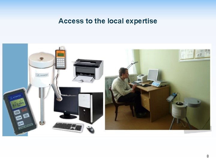 Access to the local expertise 8 