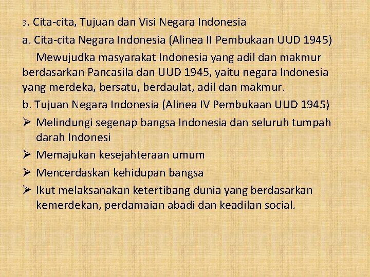 3. Cita-cita, Tujuan dan Visi Negara Indonesia a. Cita-cita Negara Indonesia (Alinea II Pembukaan