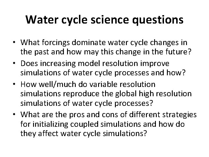 Water cycle science questions • What forcings dominate water cycle changes in the past