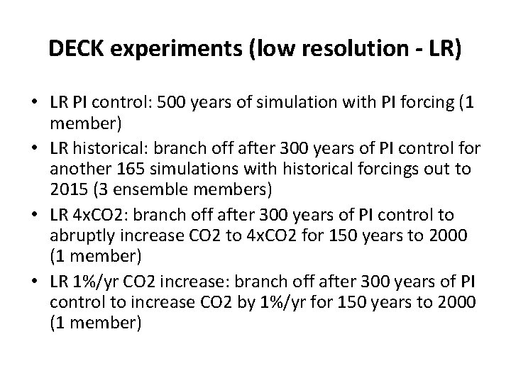 DECK experiments (low resolution - LR) • LR PI control: 500 years of simulation