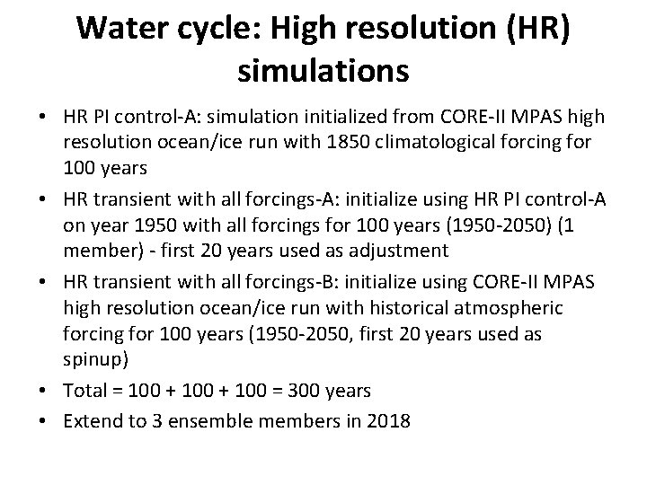 Water cycle: High resolution (HR) simulations • HR PI control-A: simulation initialized from CORE-II