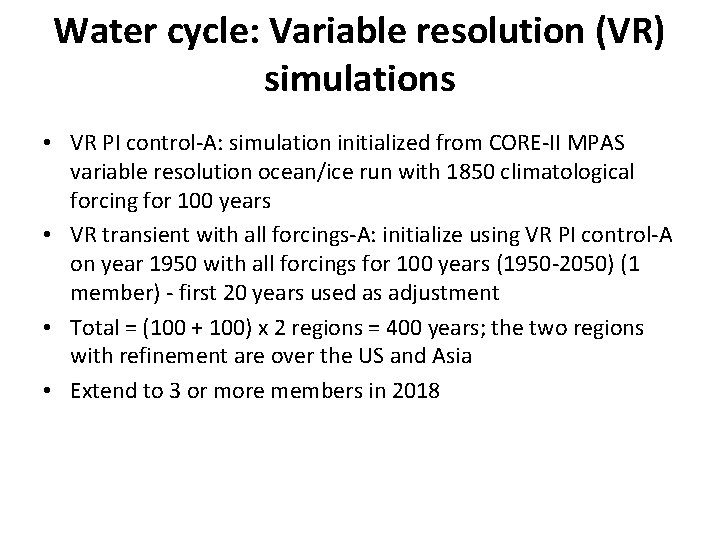 Water cycle: Variable resolution (VR) simulations • VR PI control-A: simulation initialized from CORE-II