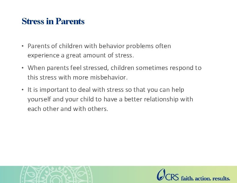 Stress in Parents • Parents of children with behavior problems often experience a great