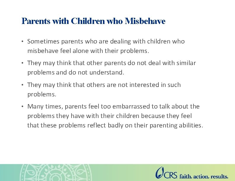 Parents with Children who Misbehave • Sometimes parents who are dealing with children who