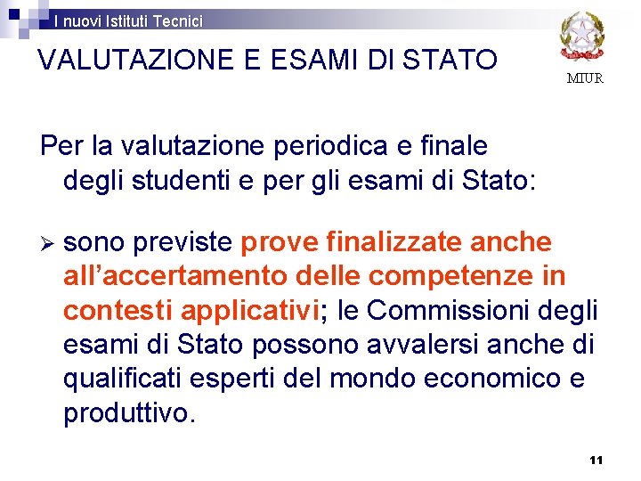 I nuovi Istituti Tecnici VALUTAZIONE E ESAMI DI STATO MIUR Per la valutazione periodica