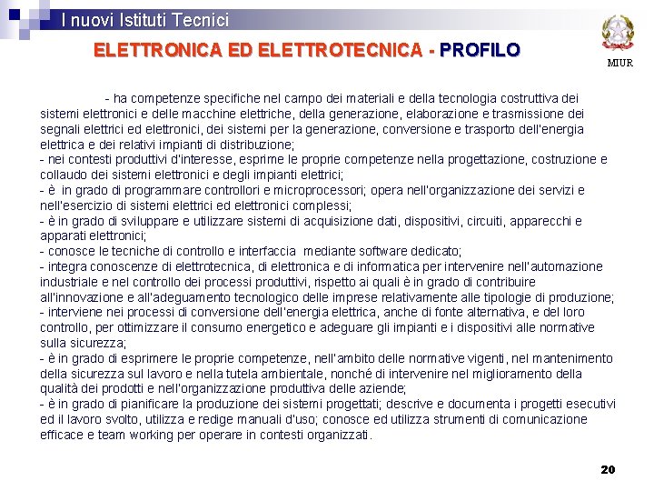 I nuovi Istituti Tecnici ELETTRONICA ED ELETTROTECNICA - PROFILO MIUR - ha competenze specifiche