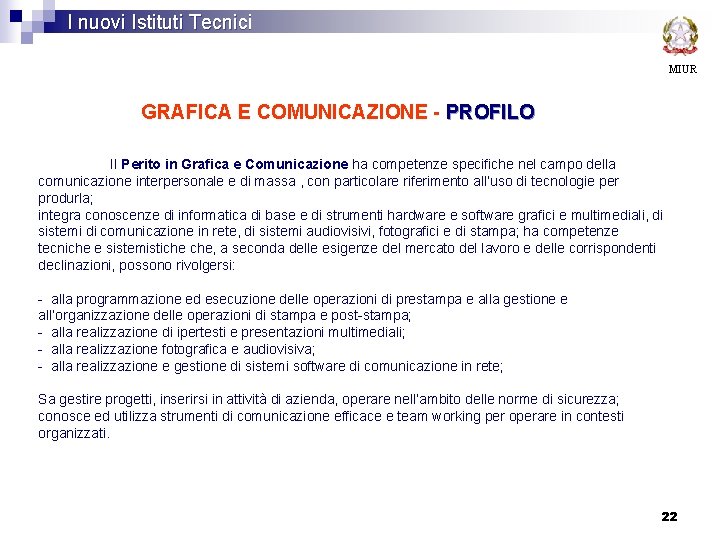 I nuovi Istituti Tecnici MIUR GRAFICA E COMUNICAZIONE - PROFILO Il Perito in Grafica