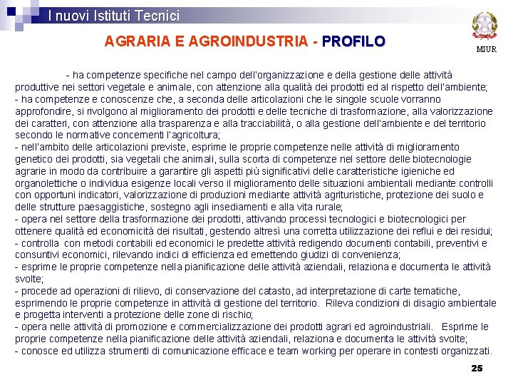 I nuovi Istituti Tecnici AGRARIA E AGROINDUSTRIA - PROFILO MIUR - ha competenze specifiche