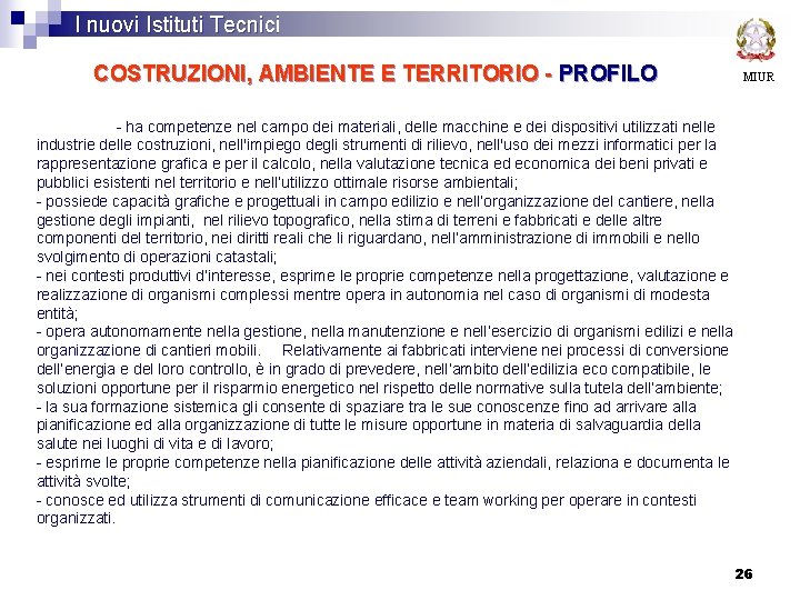 I nuovi Istituti Tecnici COSTRUZIONI, AMBIENTE E TERRITORIO - PROFILO MIUR - ha competenze