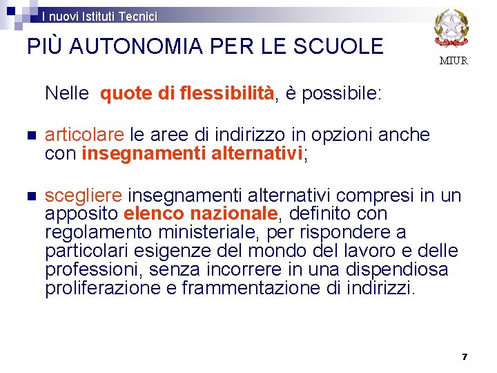 I nuovi Istituti Tecnici PIÙ AUTONOMIA PER LE SCUOLE MIUR Nelle quote di flessibilità,