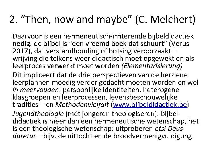 2. “Then, now and maybe” (C. Melchert) Daarvoor is een hermeneutisch irriterende bijbeldidactiek nodig: